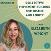 Collective Movement Building for Justice and Equity with Elizabeth Wright