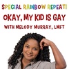 OKAY, MY KID IS GAY -- RAINBOW REPEAT!