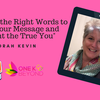 Episode 266: "How to Use the Right Words to Express your Message and Represent the True You" - Deborah Kevin
