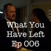 s1e6 What You Have Left 