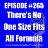 #265 - There's No One Size Fits All Formula