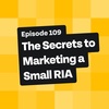 The Secrets to Marketing a Small RIA
