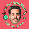 EXACTAMUNDO with Eddie Della Siepe