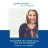 Redefine Motherhood, Let Go of Regret with Ruthie Ackerman