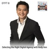DTFT 8: Selecting the Right Digital Agency with Andy Ann