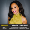 069: Tara Jaye Frank On Becoming a Waymaker and Clearing the Path to Workplace Equity