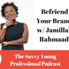 28. Befriend Your Brand w/ Jamillah Rahmaad