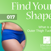 17. What is an Outer Thigh Tuck?