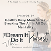 Episode 59: Healthy Busy Mom Series - Breaking the 'All In All Out' Mentality