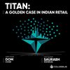 Titan: A Golden Case in Indian Retail - [Business Breakdowns, EP. 105]
