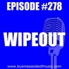 #278 - Wipeout