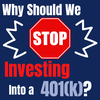 Why Should We STOP Investing Into a 401(k)? (Episode 125)