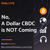 No, A Dollar CBDC is NOT Coming - Daily Live 2.3.23 | E312