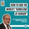 #236 - How to End the World's 'Hurricane of Hunger' in One Generation, with Roland Bunch of Better Soils, Better Lives