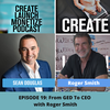 Season 2, Episode 019: From GED To CEO with Roger Smith