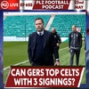 Episode 655: Can Rangers topple Celtic with just three key signings? 