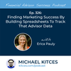 Ep 326: Finding Marketing Success By Building Spreadsheets To Track That Advisor Data With Erica Pauly 