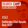 Gefährden Chat-Suchmaschinen Deine SEO-Investitionen? [Search Camp 263]