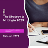 193 - The Strategy to Writing in 2023