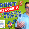 Don't Become a Financial Advisor