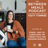 No. 68 | Stress Part 02 - Completing the Stress Cycle and Avoiding Burnout
