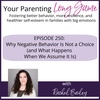 Episode 250: Why Negative Behavior Is Not a Choice (And What Happens When We Assume It Is)