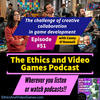 Episode 51 – The challenge of Creative Collaboration in game development (with Casey O’Donnell)
