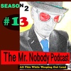 The Mr.Nobody Podcast  #13  Unidentified Body