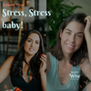 #003: Stress, Stress Baby