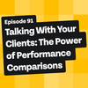 Talking With Your Clients: The Power of Performance Comparisons