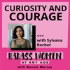Curiosity and Courage with Sylvana Rochet