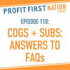 Ep. 110: COGS + Subs: Answers to FAQs