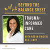 Trauma-informed Care With Robyn Brickel M.A., LMFT