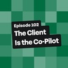 The Client Is the Co-Pilot