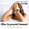 Ep #29: How to prevent burnout [1/2]