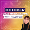Monthly Horoscope for your Zodiac Sign with Astrologer Kelli Fox: October, 2022