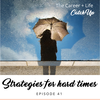 Ep #41: 8 Strategies to Get Through Hard Times