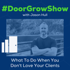 DGS 177: What To Do When You Don't Love Your Clients