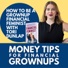 How to be a grownup Financial Feminist with Tori Dunlap