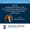 Ep 325: Building Success In The Financial Advice Business From A Financially Challenged Upbringing With Brenda Hiscock