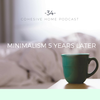 34: Minimalism 5 Years Later