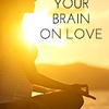 080 Your Brain On Love