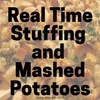 Real Time Stuffing and Mashed Potatoes