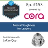 Episode 153: "Mental Toughness for Leaders" with LaRae Quy
