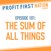 Ep. 101: The Sum of All Things