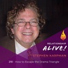210: How to Escape the Drama Triangle - with Stephen Karpman