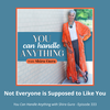 333: Not Everyone is Supposed to Like You