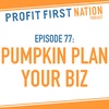Ep. 77: Pumpkin Plan Your Biz
