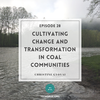 Cultivating Change and Transformation in Coal Communities