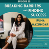 Breaking Barriers and Finding Success with Ruma Mazumdar